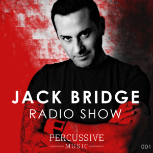 Jack Bridge Techno Music Percussive Music Techno Radio Show 001