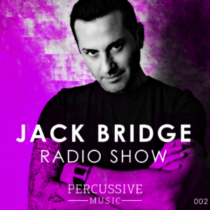 Jack Bridge Techno Music Percussive Music Techno Radio Show 002