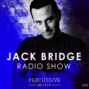 Jack Bridge Techno Music Percussive Music Techno Radio Show 003