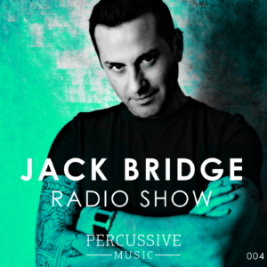 Jack Bridge Techno Music Percussive Music Techno Radio Show 004