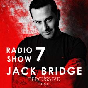 Jack Bridge Techno Music Percussive Music Techno Radio Show 007