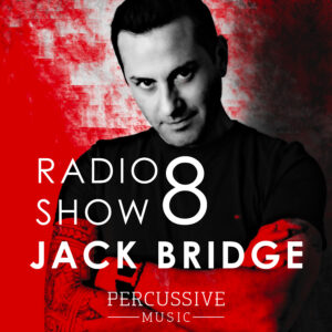 Jack Bridge Techno Music Percussive Music Techno Radio Show 008
